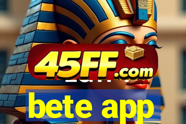 bete app